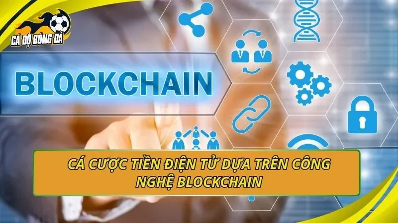 Cá cược tiền điện tử dựa trên công nghệ blockchain